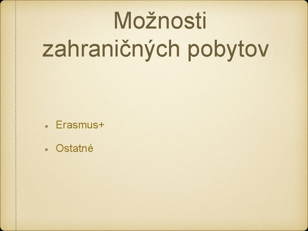 Možnosti zahraničných pobytov Erasmus+ Ostatné Možnosti zahraničných pobytov Erasmus+ Ostatné