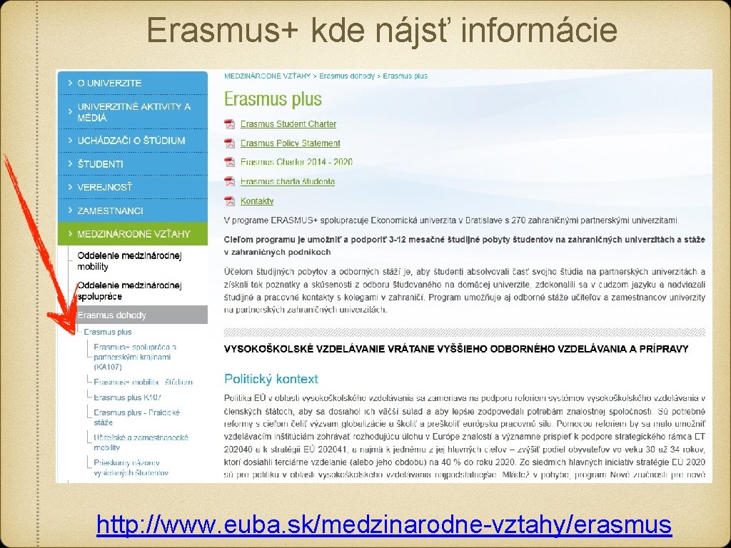 Erasmus+ kde nájsť informácie http: //www. euba. sk/medzinarodne-vztahy/erasmus Erasmus+ kde nájsť informácie http: //www. euba. sk/medzinarodne-vztahy/erasmus