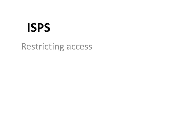 ISPS Restricting access 