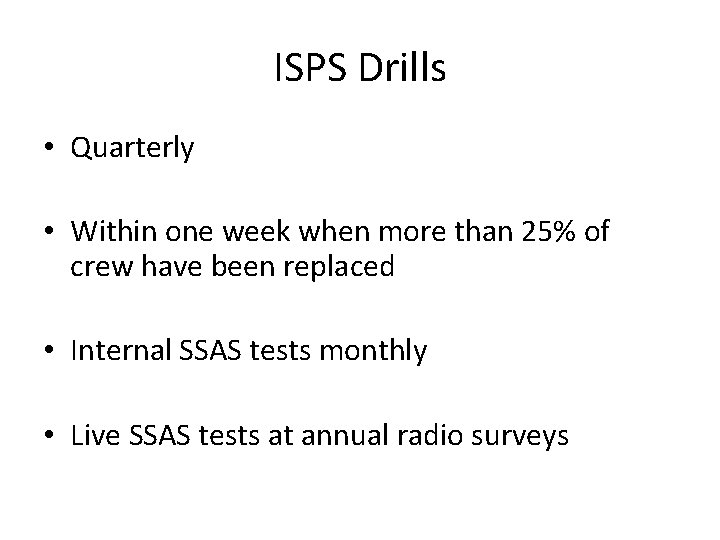 ISPS Drills • Quarterly • Within one week when more than 25% of crew