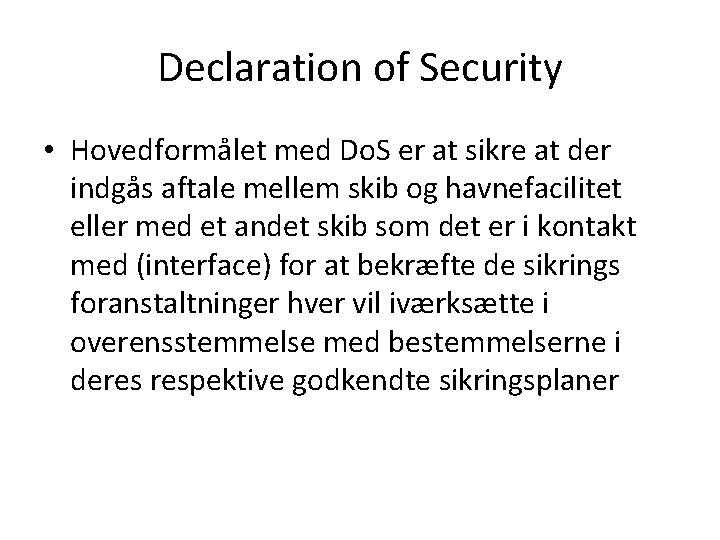 Declaration of Security • Hovedformålet med Do. S er at sikre at der indgås