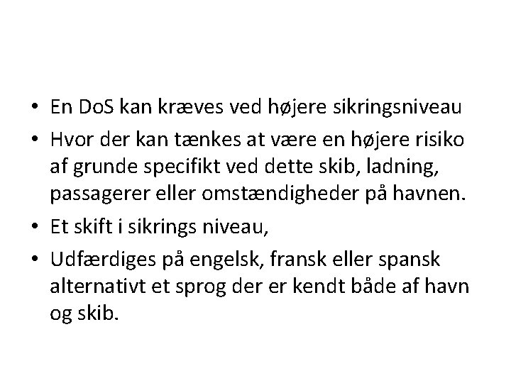  • En Do. S kan kræves ved højere sikringsniveau • Hvor der kan