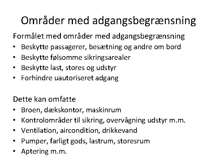 Områder med adgangsbegrænsning Formålet med områder med adgangsbegrænsning • • Beskytte passagerer, besætning og