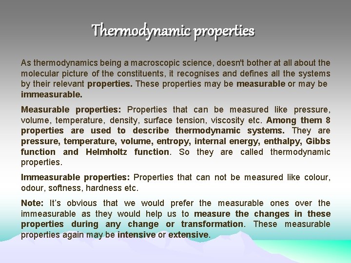 Thermodynamic properties As thermodynamics being a macroscopic science, doesn't bother at all about the