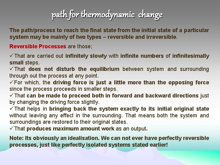 path for thermodynamic change The path/process to reach the final state from the initial