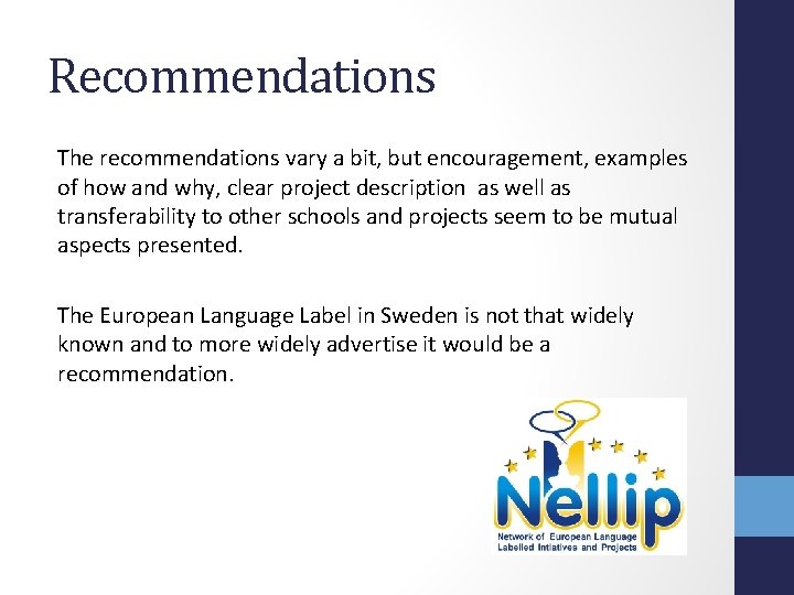 Recommendations The recommendations vary a bit, but encouragement, examples of how and why, clear