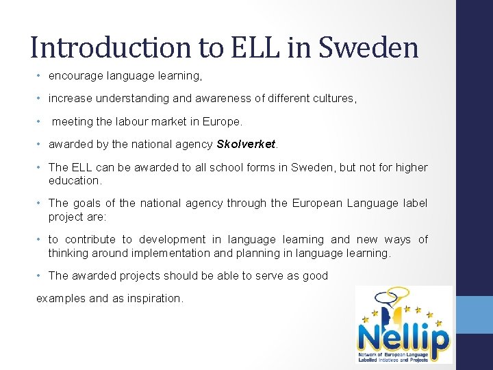 Introduction to ELL in Sweden • encourage language learning, • increase understanding and awareness