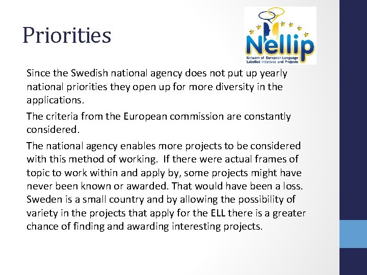 Priorities Since the Swedish national agency does not put up yearly national priorities they