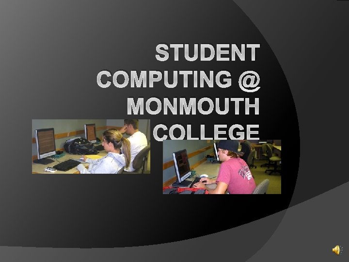 STUDENT COMPUTING @ MONMOUTH COLLEGE 