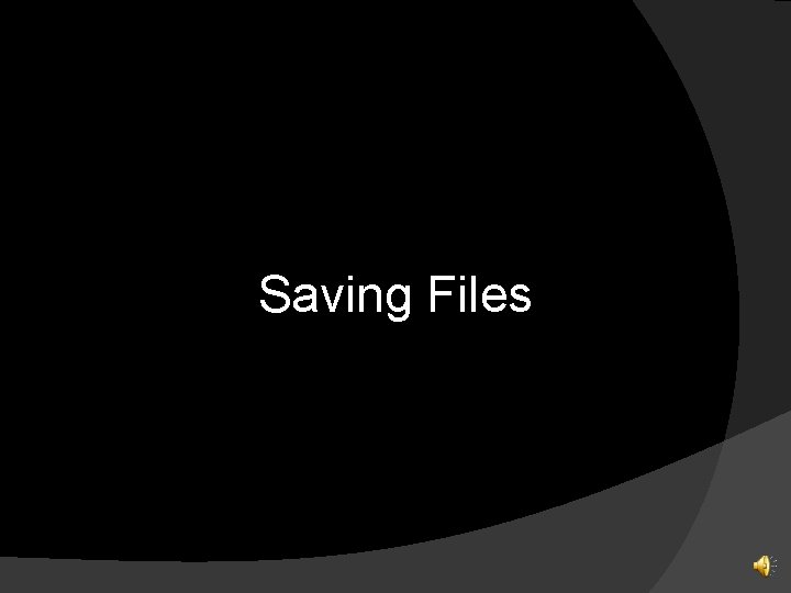 Saving Files 