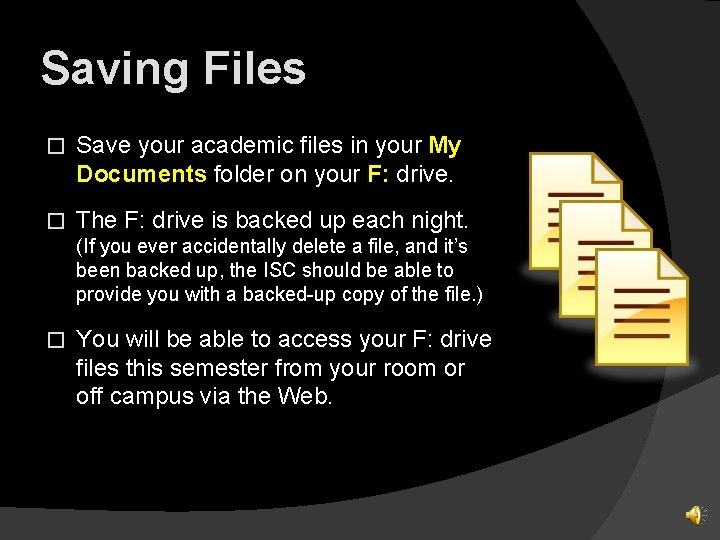 Saving Files � Save your academic files in your My Documents folder on your