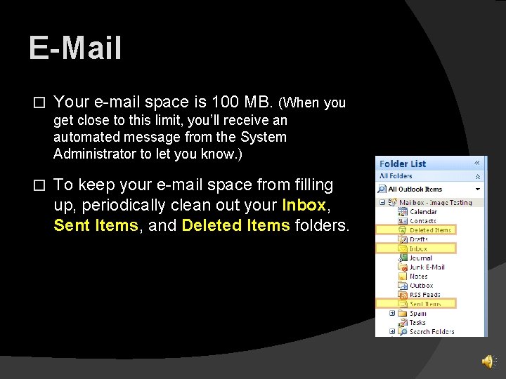 E-Mail � Your e-mail space is 100 MB. (When you get close to this