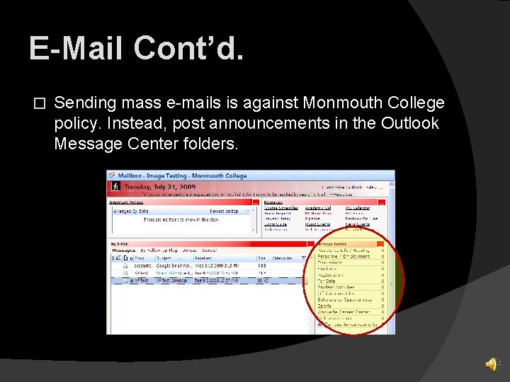E-Mail Cont’d. � Sending mass e-mails is against Monmouth College policy. Instead, post announcements
