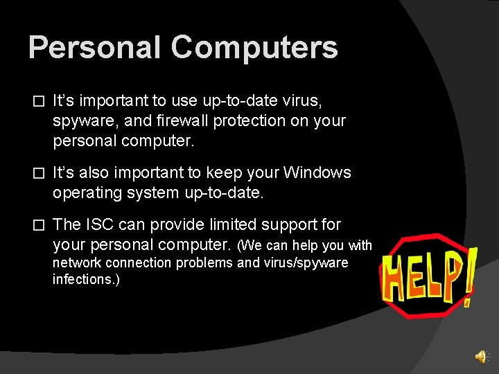 Personal Computers � It’s important to use up-to-date virus, spyware, and firewall protection on