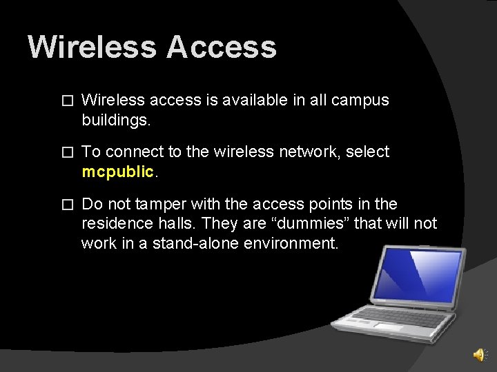 Wireless Access � Wireless access is available in all campus buildings. � To connect