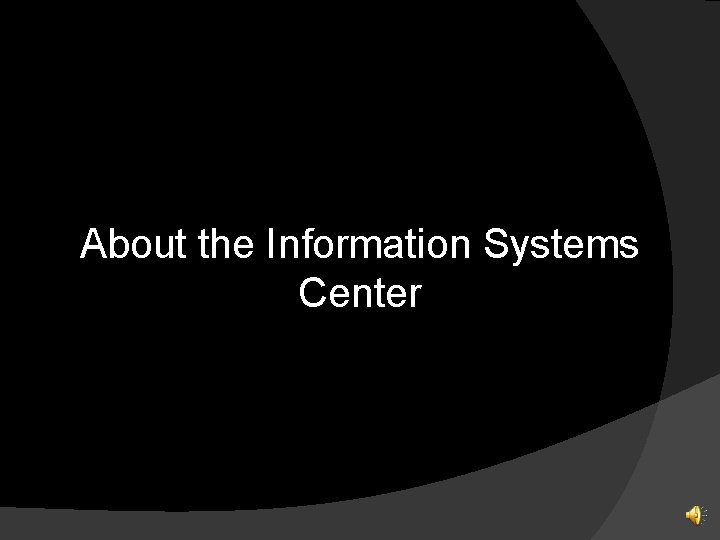 About the Information Systems Center 