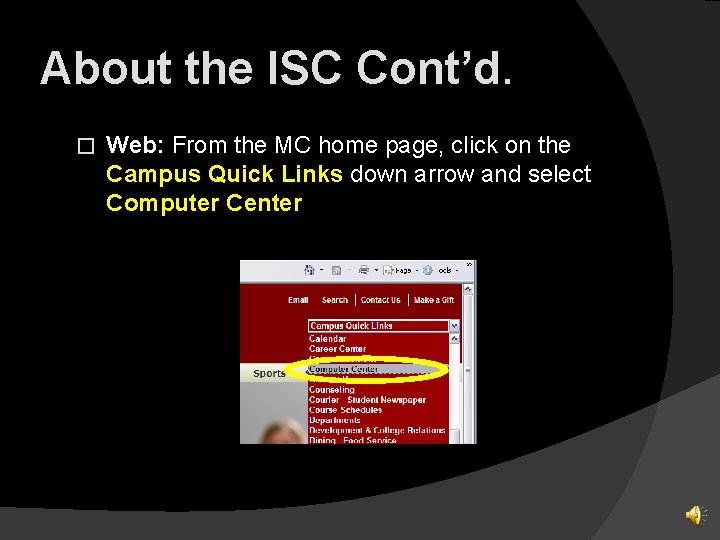 About the ISC Cont’d. � Web: From the MC home page, click on the