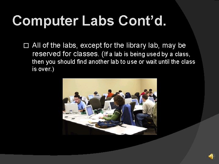 Computer Labs Cont’d. � All of the labs, except for the library lab, may
