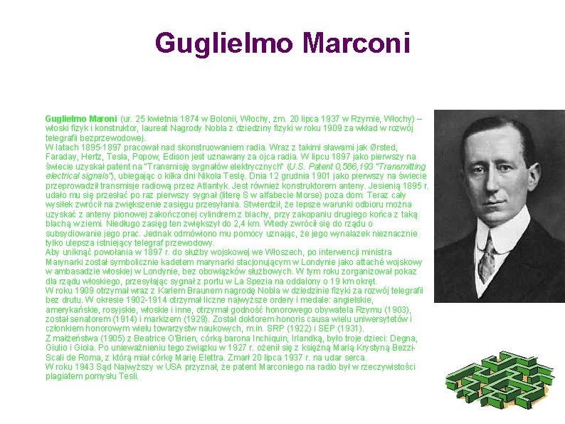 Guglielmo Marconi Guglielmo Maroni (ur. 25 kwietnia 1874 w Bolonii, Włochy, zm. 20 lipca