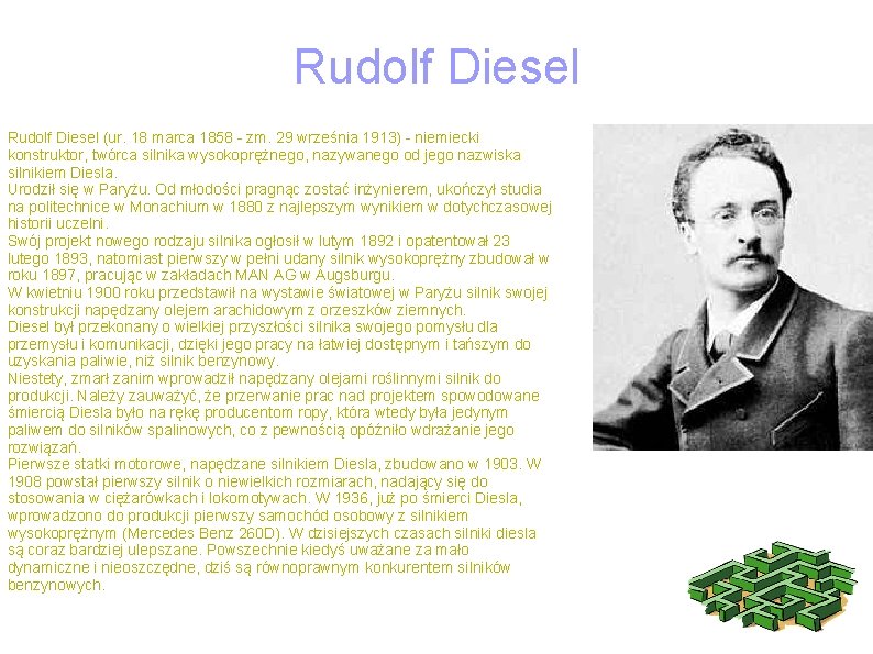 Rudolf Diesel (ur. 18 marca 1858 - zm. 29 września 1913) - niemiecki konstruktor,