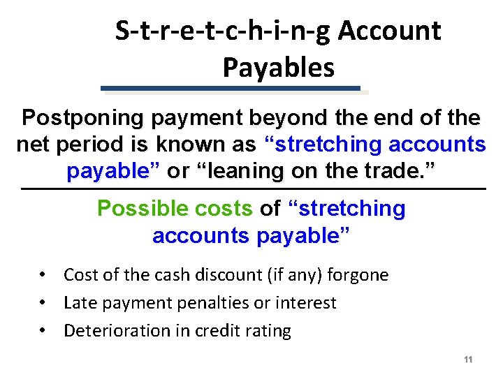 S-t-r-e-t-c-h-i-n-g Account Payables Postponing payment beyond the end of the net period is known