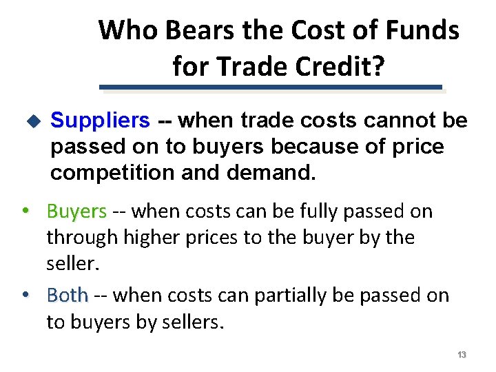 Who Bears the Cost of Funds for Trade Credit? u Suppliers -- when trade