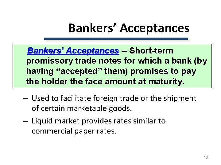 Bankers’ Acceptances -- Short-term promissory trade notes for which a bank (by having “accepted”