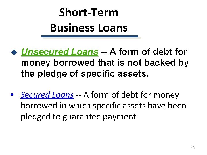 Short-Term Business Loans u Unsecured Loans -- A form of debt for money borrowed