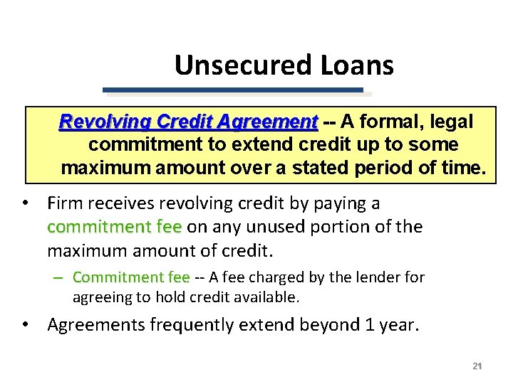 Unsecured Loans Revolving Credit Agreement -- A formal, legal commitment to extend credit up Unsecured Loans Revolving Credit Agreement -- A formal, legal commitment to extend credit up