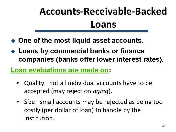 Accounts-Receivable-Backed Loans u One of the most liquid asset accounts. u Loans by commercial