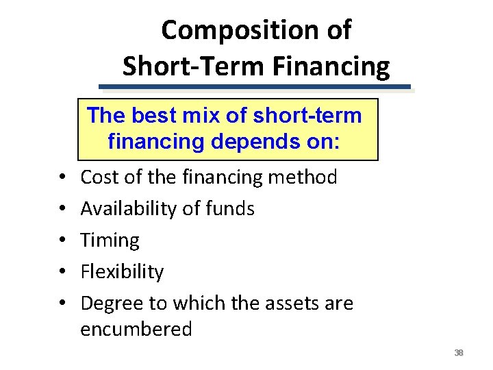 Composition of Short-Term Financing The best mix of short-term financing depends on: • •