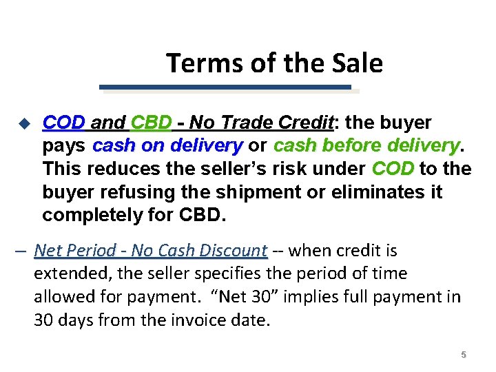 Terms of the Sale u COD and CBD - No Trade Credit: the buyer