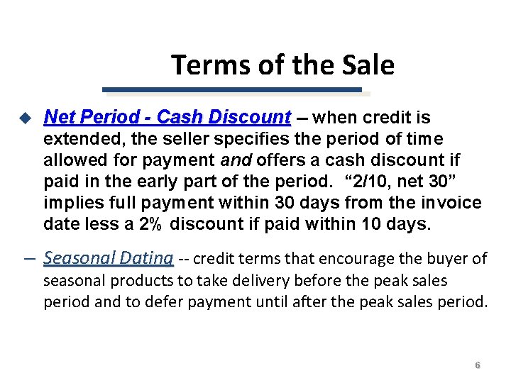 Terms of the Sale u Net Period - Cash Discount -- when credit is