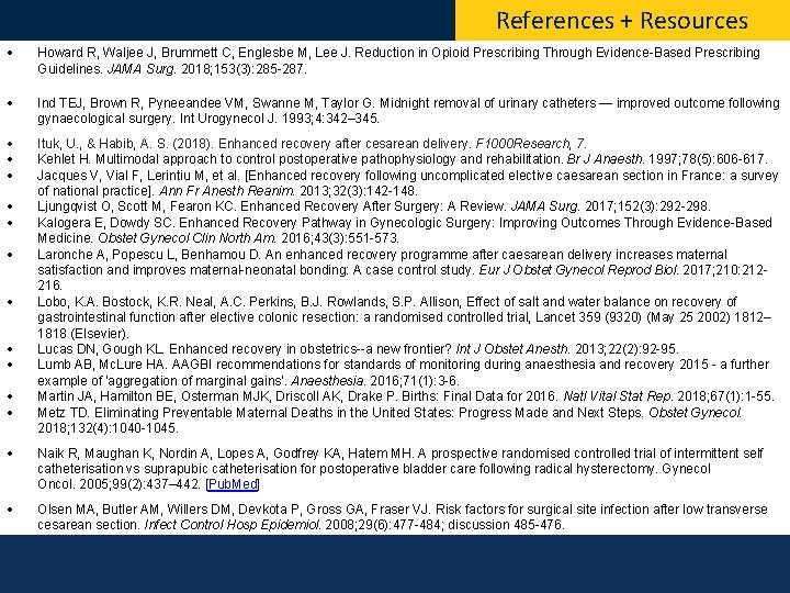 References + Resources Howard R, Waljee J, Brummett C, Englesbe M, Lee J. Reduction