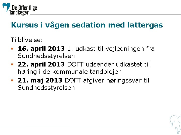 Kursus i vågen sedation med lattergas Tilblivelse: § 16. april 2013 1. udkast til