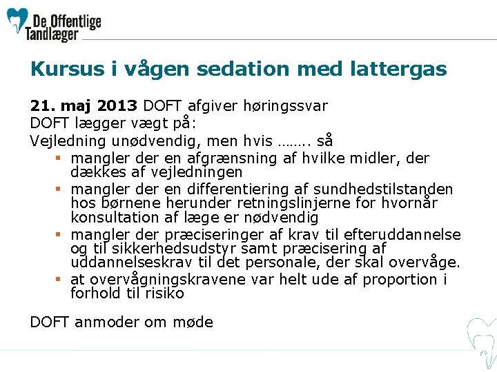 Kursus i vågen sedation med lattergas 21. maj 2013 DOFT afgiver høringssvar DOFT lægger