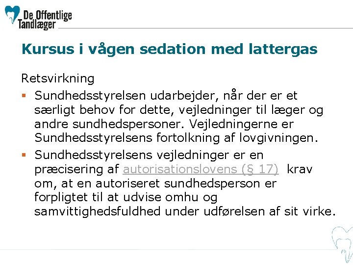 Kursus i vågen sedation med lattergas Retsvirkning § Sundhedsstyrelsen udarbejder, når der er et