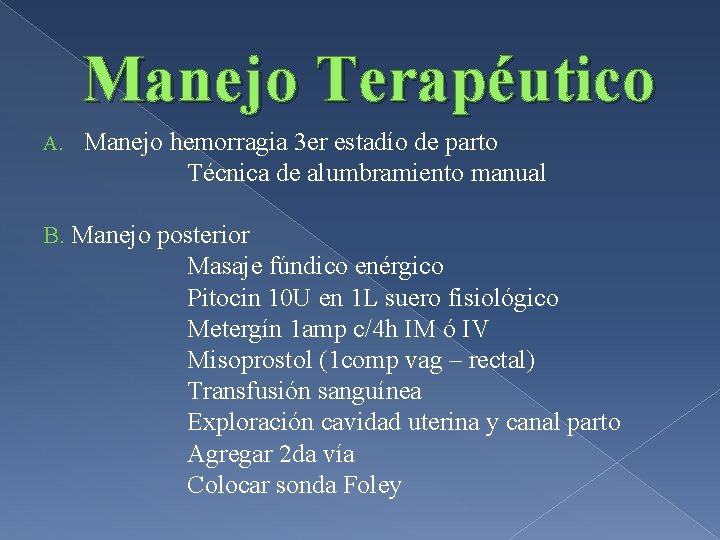 Manejo Terapéutico A. Manejo hemorragia 3 er estadío de parto Técnica de alumbramiento manual