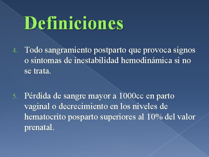 Definiciones 4. Todo sangramiento postparto que provoca signos o sintomas de inestabilidad hemodinámica si