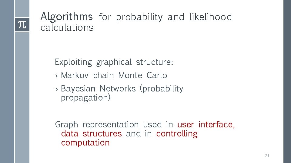 Algorithms for probability and likelihood calculations Exploiting graphical structure: › Markov chain Monte Carlo