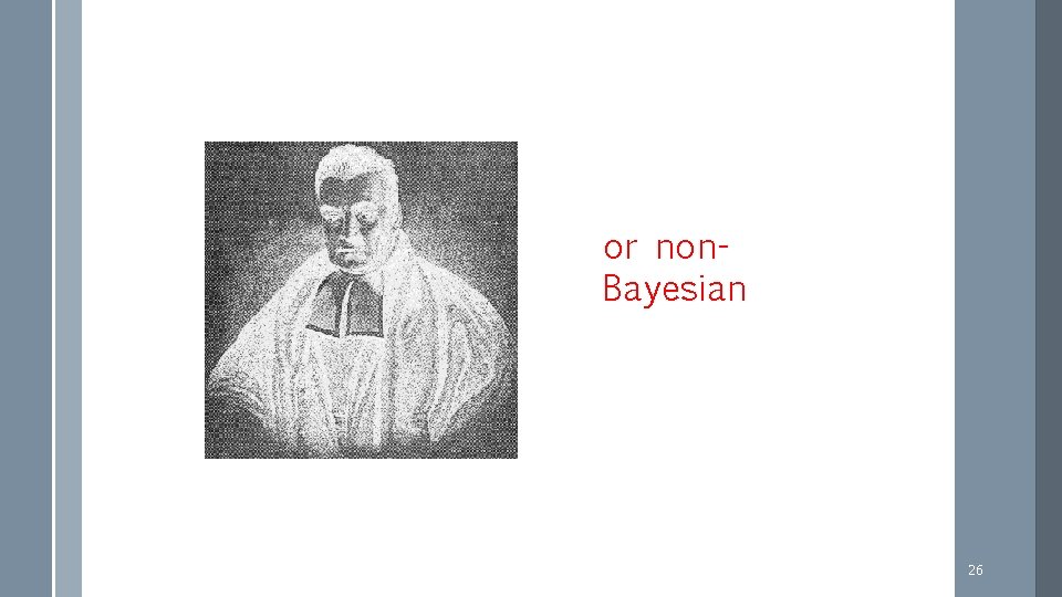 or non. Bayesian 26 