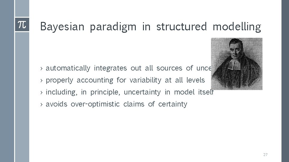 Bayesian paradigm in structured modelling › automatically integrates out all sources of uncertainty ›