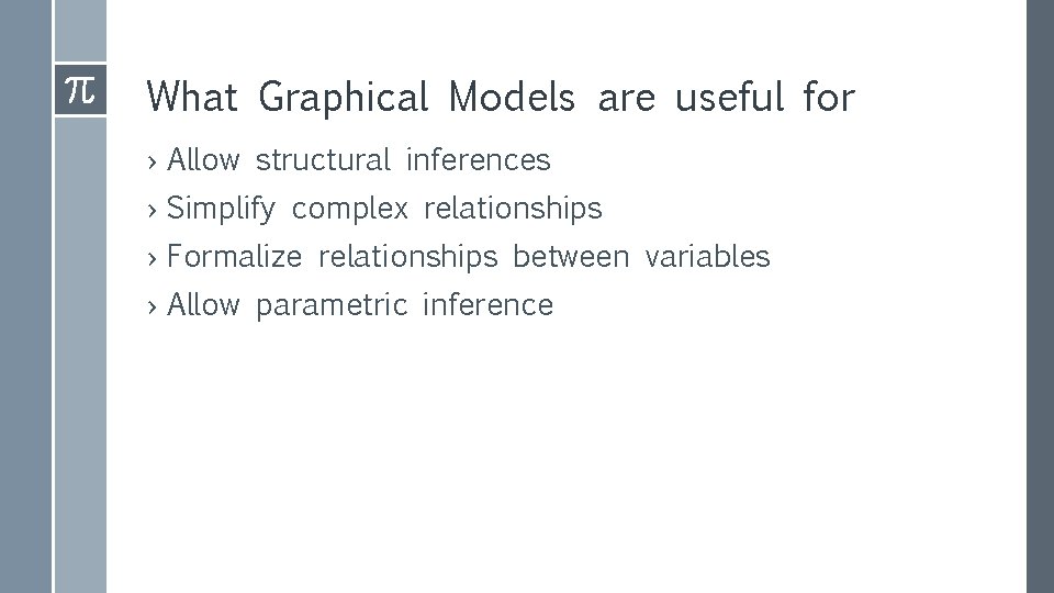 What Graphical Models are useful for › Allow structural inferences › Simplify complex relationships