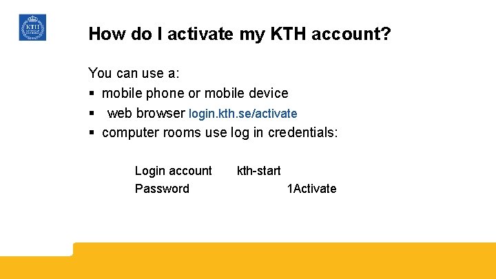 How do I activate my KTH account? You can use a: § mobile phone