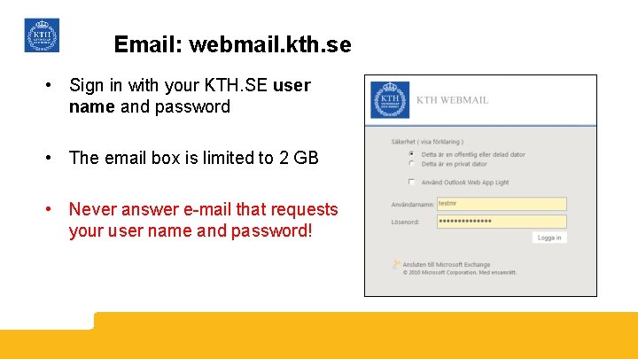 Email: webmail. kth. se • Sign in with your KTH. SE user name and