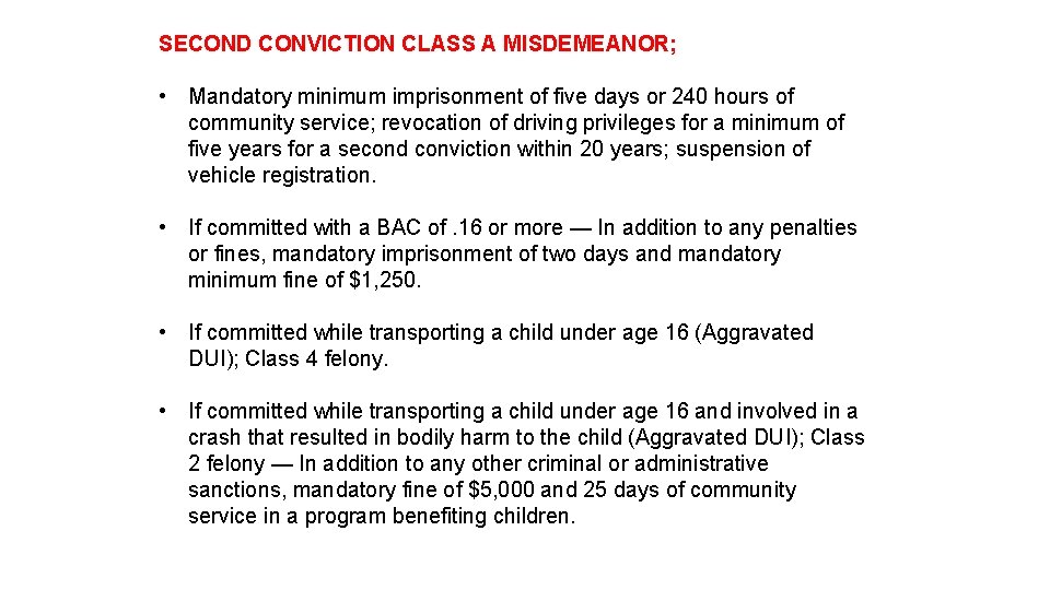 SECOND CONVICTION CLASS A MISDEMEANOR; • Mandatory minimum imprisonment of five days or 240