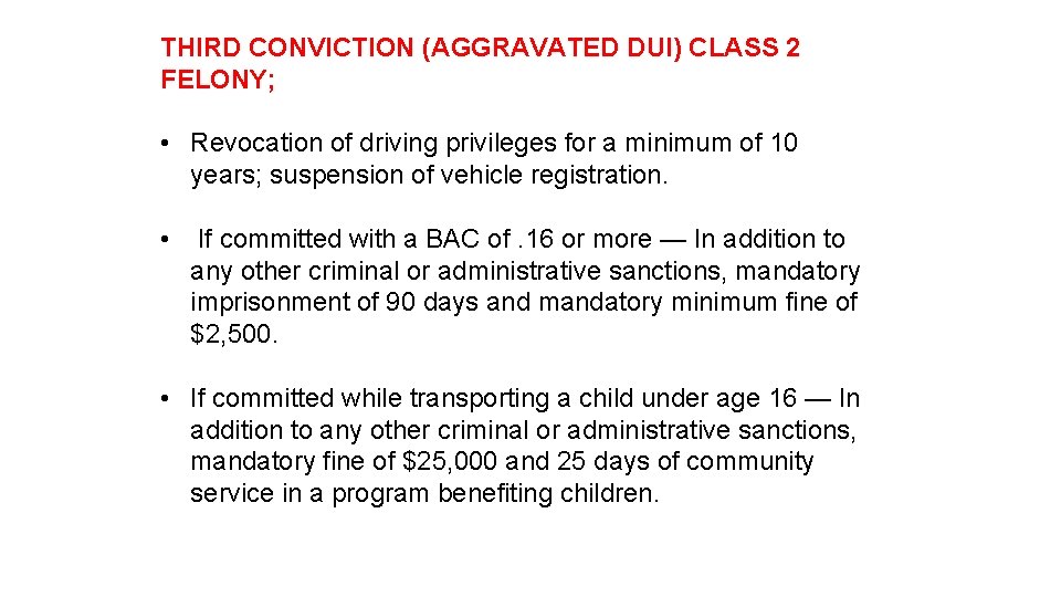 THIRD CONVICTION (AGGRAVATED DUI) CLASS 2 FELONY; • Revocation of driving privileges for a