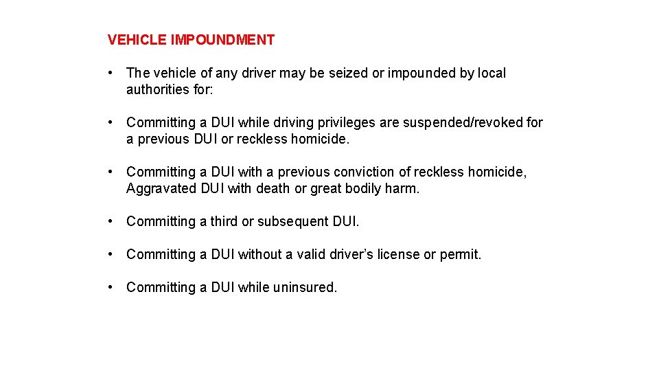 VEHICLE IMPOUNDMENT • The vehicle of any driver may be seized or impounded by