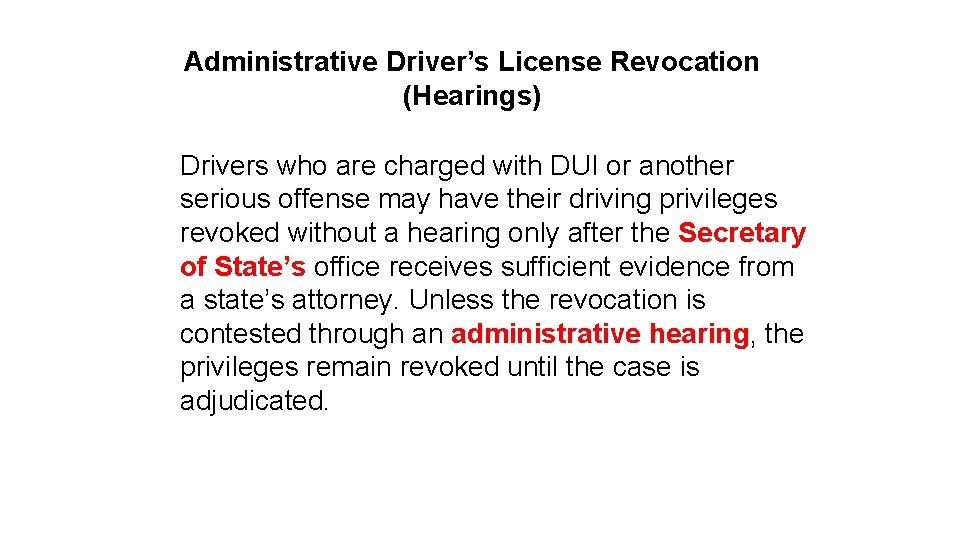Administrative Driver’s License Revocation (Hearings) Drivers who are charged with DUI or another serious