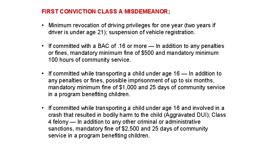 FIRST CONVICTION CLASS A MISDEMEANOR; • Minimum revocation of driving privileges for one year